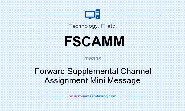What does FSCAMM mean? It stands for Forward Supplemental Channel Assignment Mini Message