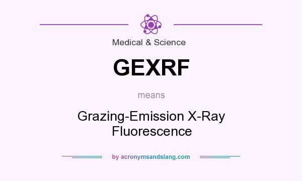 What does GEXRF mean? It stands for Grazing-Emission X-Ray Fluorescence