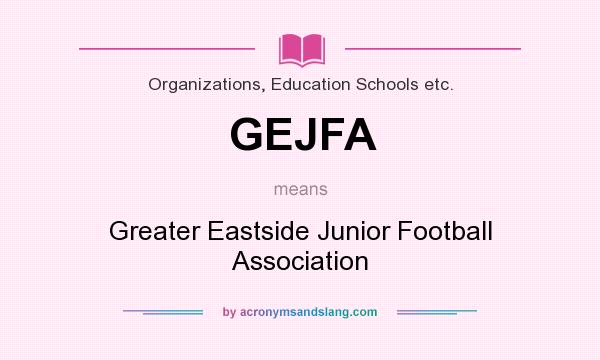 What does GEJFA mean? It stands for Greater Eastside Junior Football Association