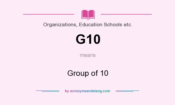 What does G10 mean? It stands for Group of 10