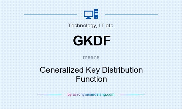 What does GKDF mean? It stands for Generalized Key Distribution Function