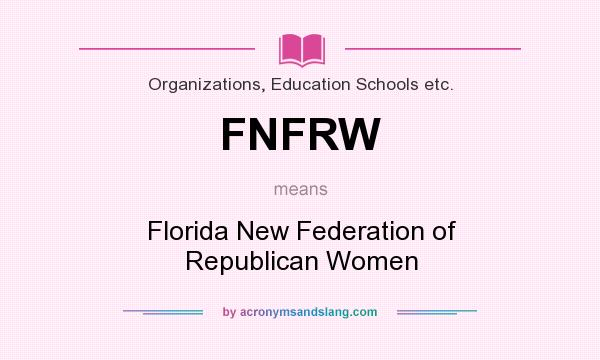 What does FNFRW mean? It stands for Florida New Federation of Republican Women