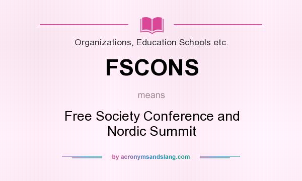 What does FSCONS mean? It stands for Free Society Conference and Nordic Summit