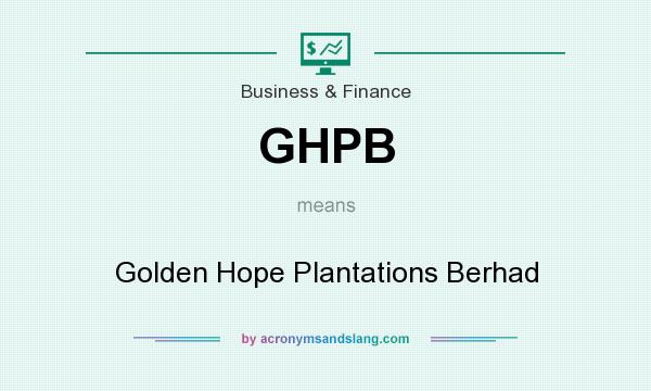What does GHPB mean? It stands for Golden Hope Plantations Berhad