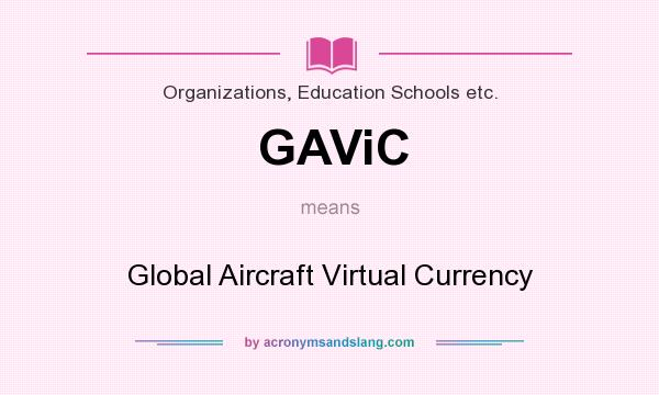 What does GAViC mean? It stands for Global Aircraft Virtual Currency
