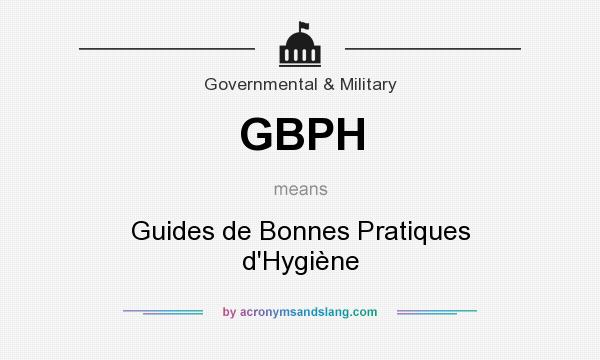 What does GBPH mean? It stands for Guides de Bonnes Pratiques d`Hygiène
