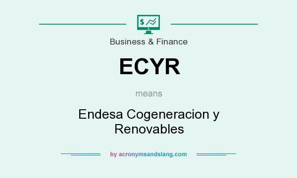 What does ECYR mean? It stands for Endesa Cogeneracion y Renovables