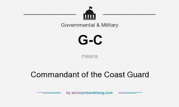 What does G-C mean? It stands for Commandant of the Coast Guard