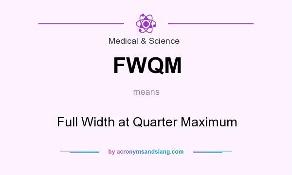 What does FWQM mean? It stands for Full Width at Quarter Maximum