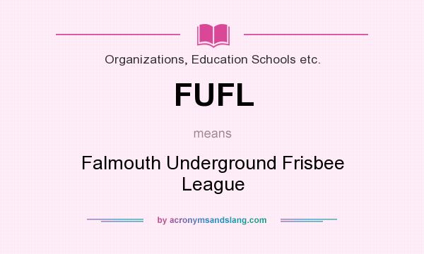 What does FUFL mean? It stands for Falmouth Underground Frisbee League