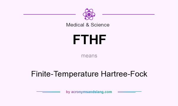 What does FTHF mean? It stands for Finite-Temperature Hartree-Fock