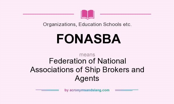 What does FONASBA mean? It stands for Federation of National Associations of Ship Brokers and Agents