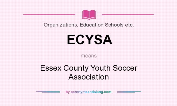 What does ECYSA mean? It stands for Essex County Youth Soccer Association