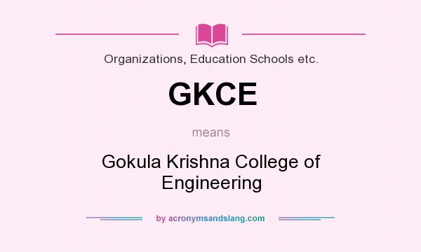 What does GKCE mean? It stands for Gokula Krishna College of Engineering