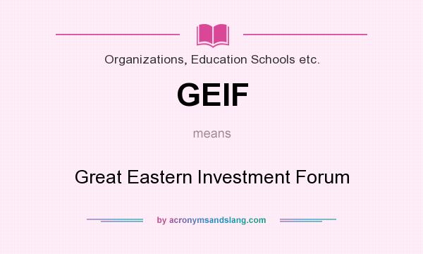 What does GEIF mean? It stands for Great Eastern Investment Forum