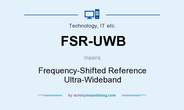 What does FSR-UWB mean? It stands for Frequency-Shifted Reference Ultra-Wideband