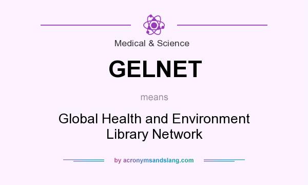 What does GELNET mean? It stands for Global Health and Environment Library Network