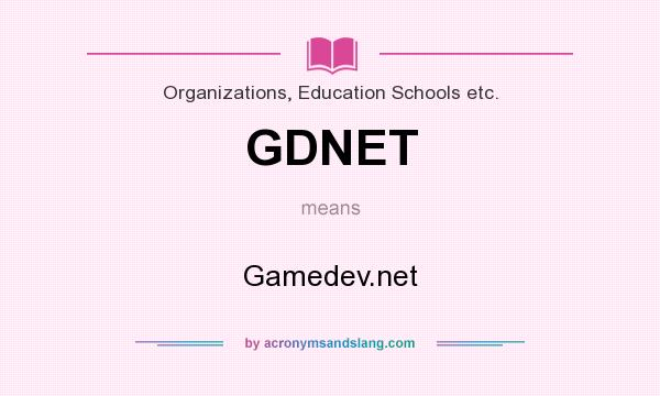 What does GDNET mean? It stands for Gamedev.net