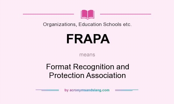 What does FRAPA mean? It stands for Format Recognition and Protection Association