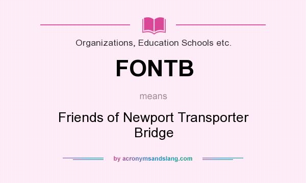 What does FONTB mean? It stands for Friends of Newport Transporter Bridge