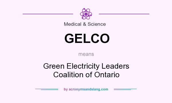 What does GELCO mean? It stands for Green Electricity Leaders Coalition of Ontario