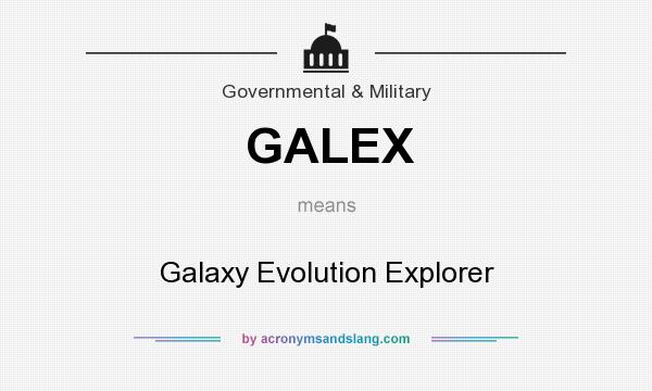 What does GALEX mean? It stands for Galaxy Evolution Explorer