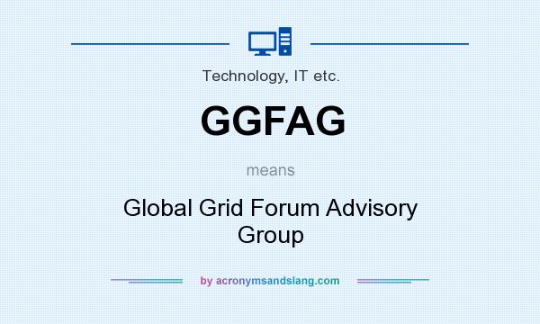 What does GGFAG mean? It stands for Global Grid Forum Advisory Group