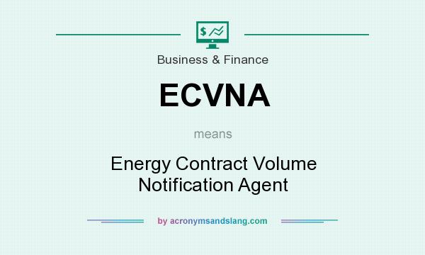 What does ECVNA mean? It stands for Energy Contract Volume Notification Agent