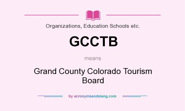 What does GCCTB mean? It stands for Grand County Colorado Tourism Board