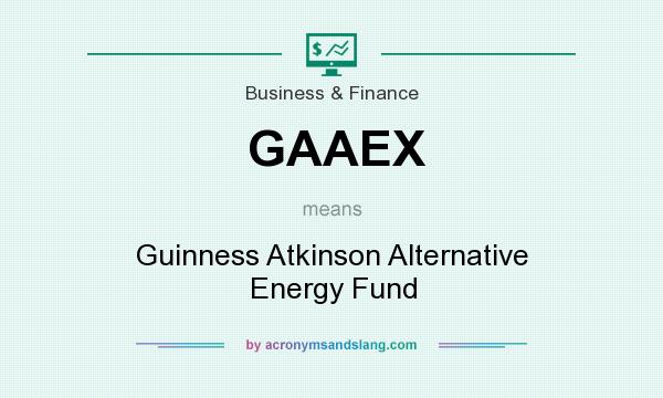 What does GAAEX mean? It stands for Guinness Atkinson Alternative Energy Fund