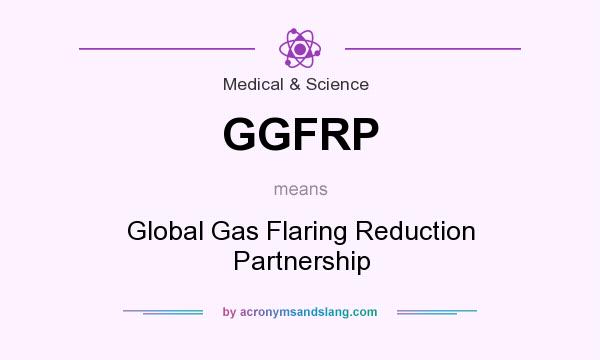 What does GGFRP mean? It stands for Global Gas Flaring Reduction Partnership