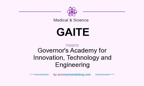 What does GAITE mean? It stands for Governor`s Academy for Innovation, Technology and Engineering
