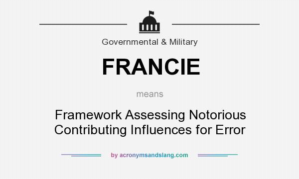 What does FRANCIE mean? It stands for Framework Assessing Notorious Contributing Influences for Error