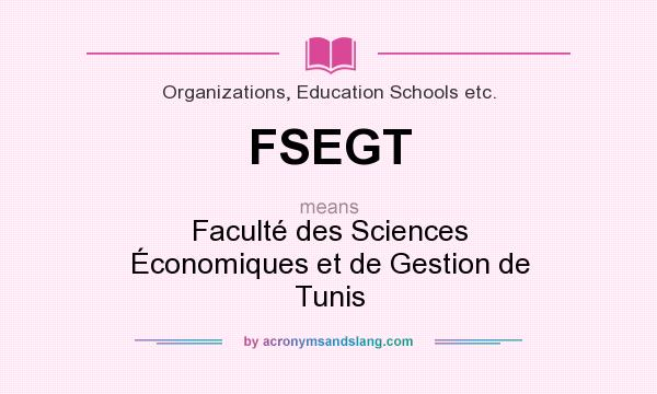 What does FSEGT mean? It stands for Faculté des Sciences Économiques et de Gestion de Tunis