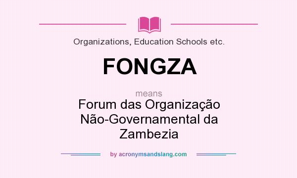 What does FONGZA mean? It stands for Forum das Organização Não-Governamental da Zambezia