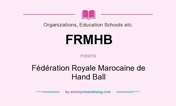 What does FRMHB mean? It stands for Fédération Royale Marocaine de Hand Ball