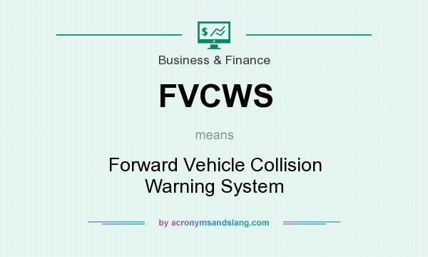 What does FVCWS mean? It stands for Forward Vehicle Collision Warning System