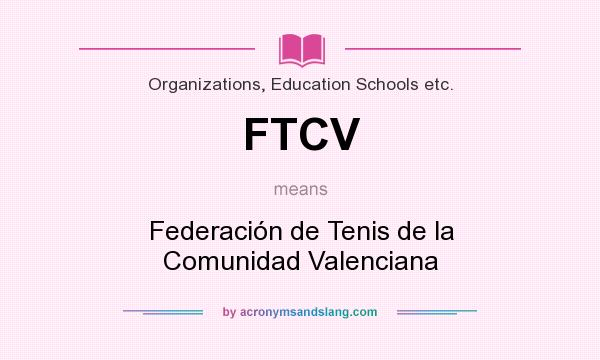 What does FTCV mean? It stands for Federación de Tenis de la Comunidad Valenciana