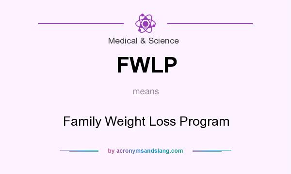 What does FWLP mean? It stands for Family Weight Loss Program