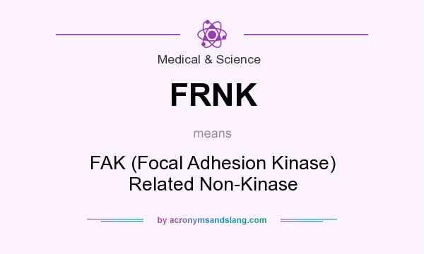 What does FRNK mean? It stands for FAK (Focal Adhesion Kinase) Related Non-Kinase