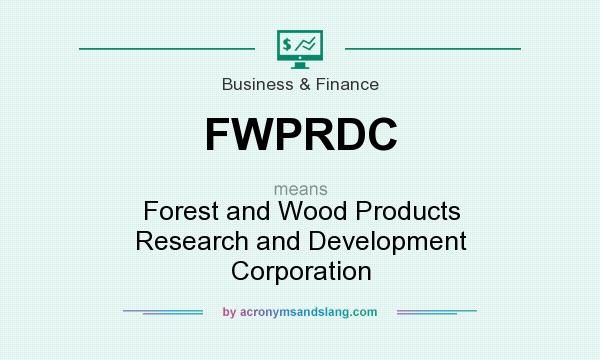 What does FWPRDC mean? It stands for Forest and Wood Products Research and Development Corporation
