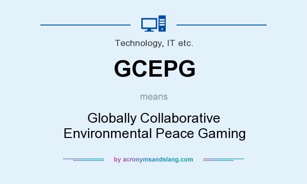 What does GCEPG mean? It stands for Globally Collaborative Environmental Peace Gaming