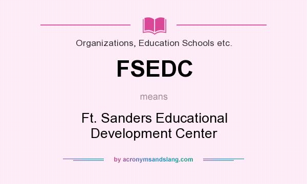 What does FSEDC mean? It stands for Ft. Sanders Educational Development Center