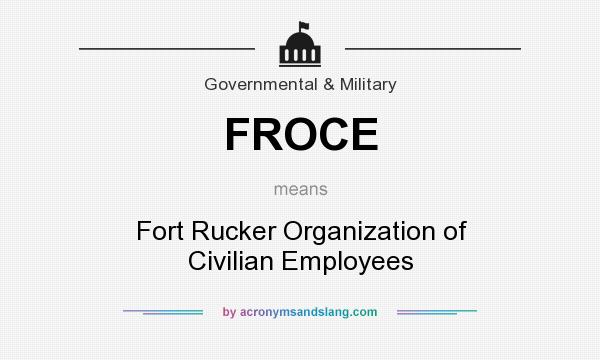 What does FROCE mean? It stands for Fort Rucker Organization of Civilian Employees