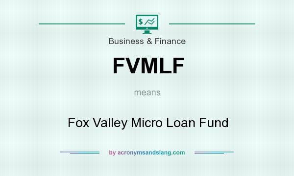 What does FVMLF mean? It stands for Fox Valley Micro Loan Fund