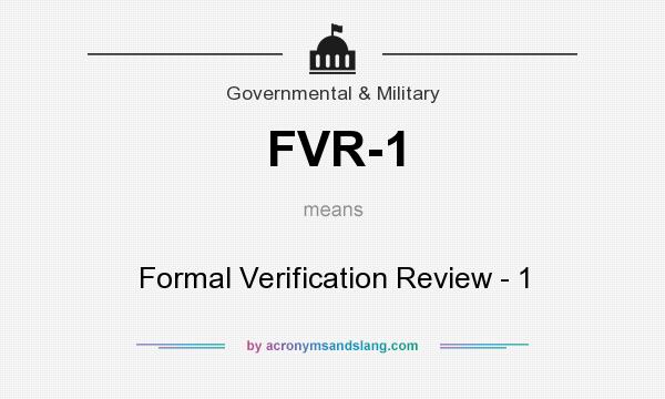 What does FVR-1 mean? It stands for Formal Verification Review - 1