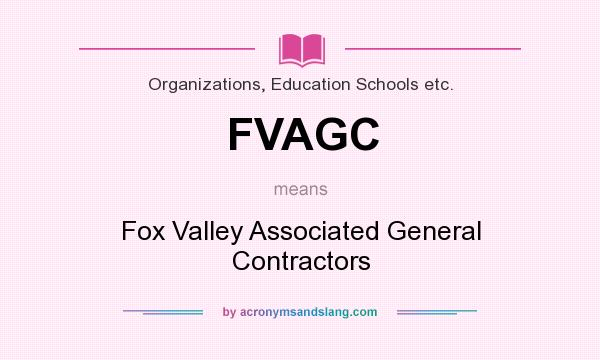 What does FVAGC mean? It stands for Fox Valley Associated General Contractors