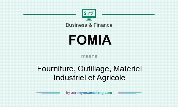What does FOMIA mean? It stands for Fourniture, Outillage, Matériel Industriel et Agricole