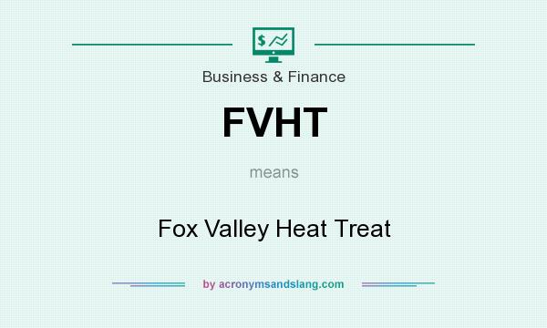 What does FVHT mean? It stands for Fox Valley Heat Treat