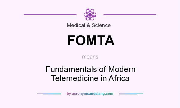 What does FOMTA mean? It stands for Fundamentals of Modern Telemedicine in Africa